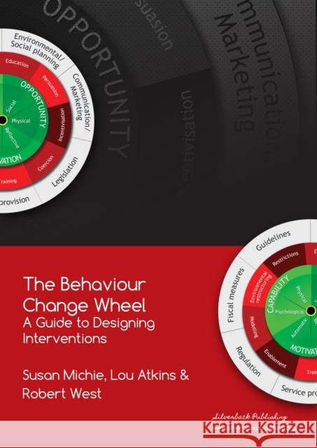 The Behaviour Change Wheel: A Guide To Designing Interventions Susan Michie   9781912141005