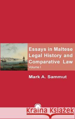 Essays in Maltese Legal History and Comparative Law: Volume 1 Mark a. Sammut Raymond Mangion 9781912142019 Whitelocke Publications