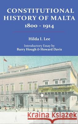 Constitutional History of Malta 1800-1914 Hilda Lee Barry Hough Howard Davis 9781912142088