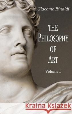 The Philosophy of Art Giacomo Rinaldi 9781912142330 Pertinent Press
