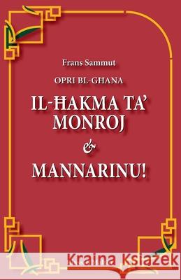 Opri bl-Għana: Il-Ħakma ta' Monroj & Mannarinu! Frans Sammut 9781912142422