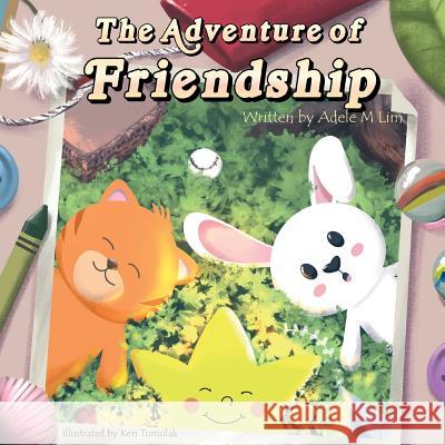 The Adventure of Friendship Adele M. Lim Ken Tumulak 9781912145782 I_am Self-Publishing