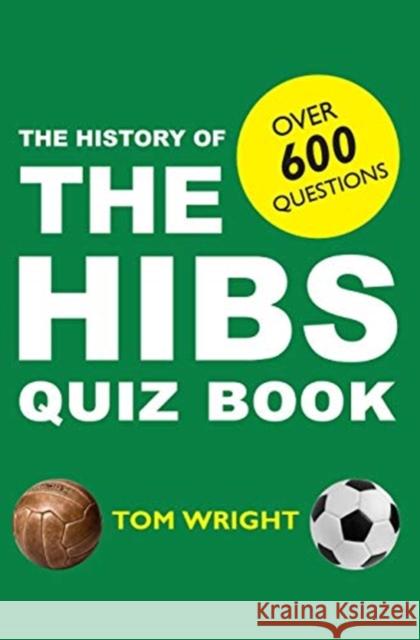 The History of the Hibs Quiz Book Tom Wright 9781912147816 Luath Press Ltd
