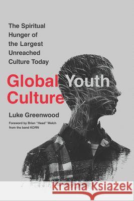 Global Youth Culture: The Spiritual Hunger of the Largest Unreached Culture Today Brian 