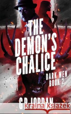 The Demon's Chalice: Dark Wen Book 2 G. R. Jordan 9781912153688 Carpetless Publishing