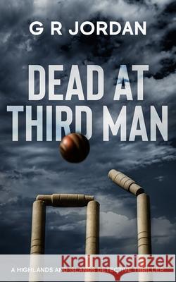 Dead At Third Man: A Highlands and Islands Detective Thriller G. R. Jordan 9781912153992 Carpetless Publishing