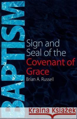 Baptism Brian A. Russell 9781912154258 Grace Publications