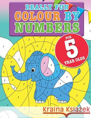 Really Fun Colour By Numbers For 5 Year Olds: A fun & educational colour-by-numbers activity book for five year old children Mickey MacIntyre 9781912155125 Bell & MacKenzie Publishing