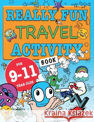 Really Fun Travel Activity Book For 9-11 Year Olds: Fun & educational activity book for nine to eleven year old children Mickey MacIntyre 9781912155248 Bell & MacKenzie Publishing