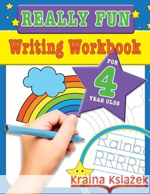 Really Fun Writing Workbook For 4 Year Olds: Fun & educational writing activities for four year old children Mickey MacIntyre 9781912155767
