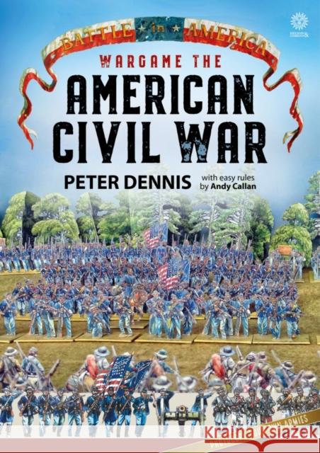 Wargame - The American Civil War Peter Dennis 9781912174126
