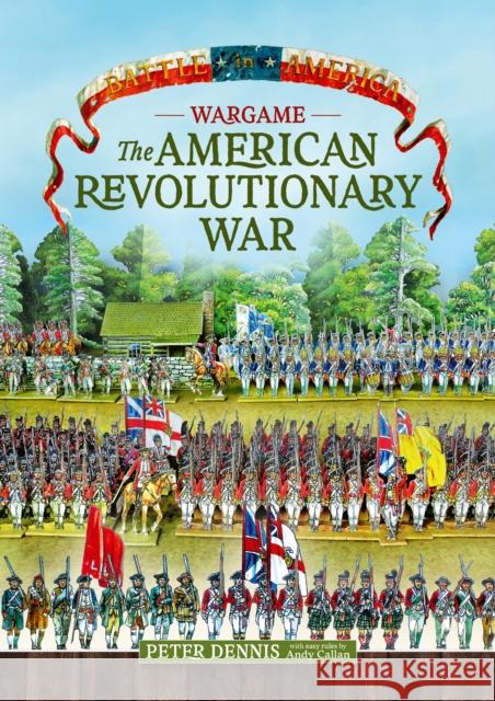 Wargame - The American Revolutionary War Peter Dennis 9781912174133 Helion & Company