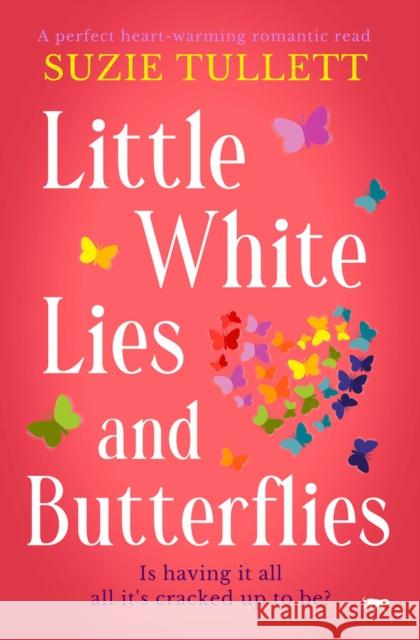 Little White Lies and Butterflies: A Perfect Heart-Warming Romantic Read Tullett, Suzie 9781912175574
