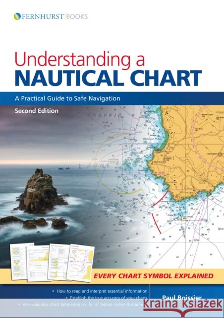 Understanding a Nautical Chart -  2e: A Practical Guide to Safe Navigation Paul B. Boissier 9781912177073 Fernhurst Books Limited