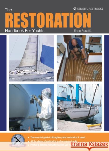 The Restoration Handbook for Yachts: The Essential Guide to Fibreglass Yacht Restoration & Repair Rosello, Enric 9781912177134 Fernhurst Books