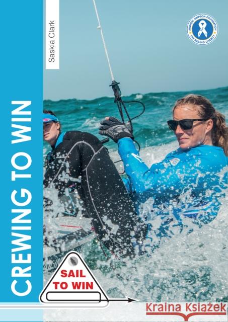 Crewing to Win: How to be the best crew & a great team Saskia Clark 9781912177240 Fernhurst Books Limited