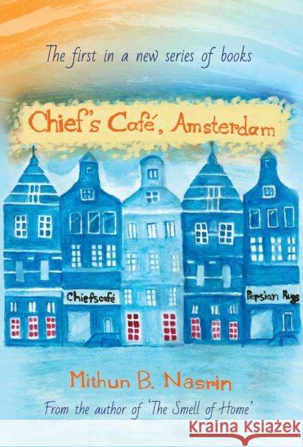 Chief's Café, Amsterdam Nasrin, Mithun B. 9781912183159
