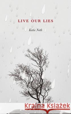 Live our lies Katie Noth 9781912183746 Consilience Media