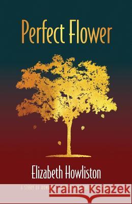 Perfect Flower: A story of romance, intrigue and the opium trade Elizabeth Howliston 9781912183968 Consilience Media