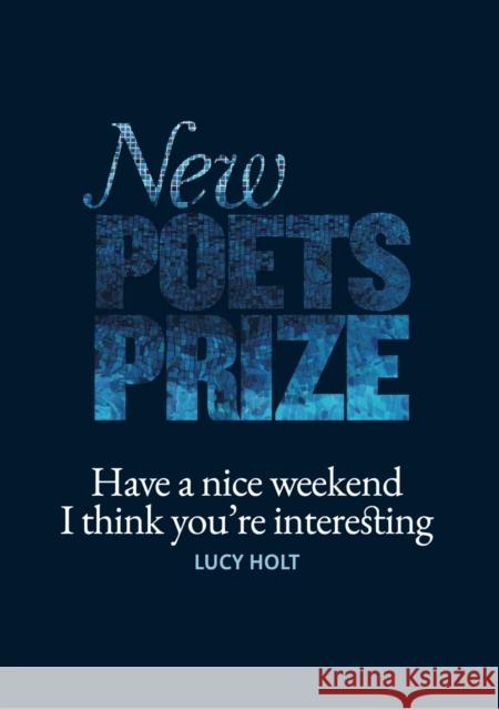 Have a nice weekend I think you're interesting Lucy Holt 9781912196609