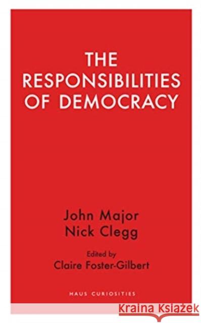 The Responsibilities of Democracy Nick Clegg John Major 9781912208739