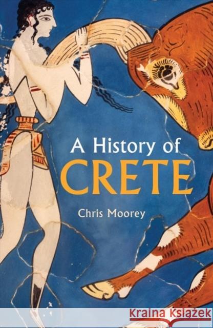 A History of Crete Chris Moorey 9781912208968