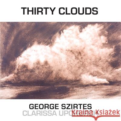 Thirty Clouds George Szirtes Clarissa Upchurch 9781912211296 Knives Forks and Spoons