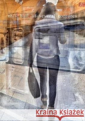 This Hall of Several Tortures Reuben Woolley 9781912211531