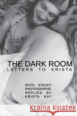 The Dark Room: Letters to Krista Ruth Stacey Krista Kay 9781912211784 Knives Forks and Spoons