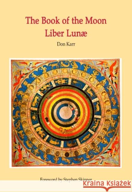 The Book of the Moon - Liber Lunae: The Magic of the Mansions of the Moon Don Karr Stephen Skinner Calanit Nachshon 9781912212019 Golden Hoard