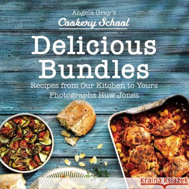 Angela Gray's Cookery School: Delicious Bundles Angela Gray 9781912213566 Graffeg Limited