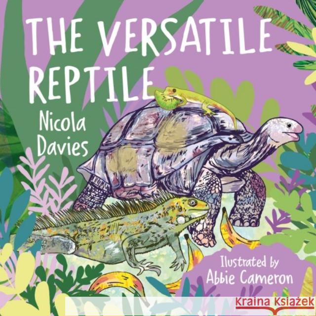 The Versatile Reptile Nicola Davies 9781912213689 Graffeg Limited