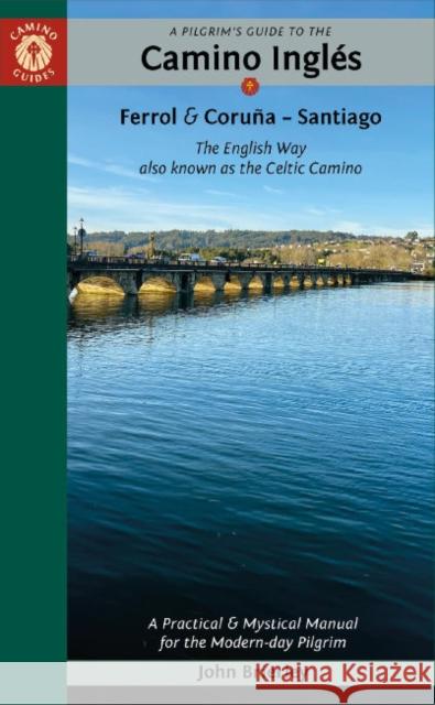 A Pilgrim's Guide to the Camino IngleS: The English Way Also Known as the Celtic Camino John (John Brierley) Brierley 9781912216369 Camino Guides