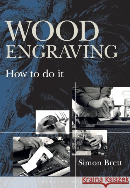 Wood Engraving: How to Do It Simon Brett 9781912217502 Bloomsbury Publishing PLC