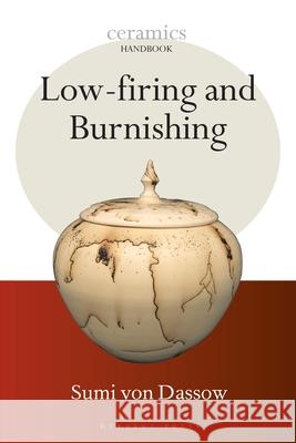 Low-firing and Burnishing von Dassow, Sumi 9781912217588