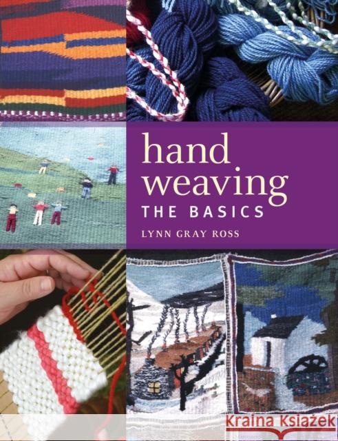 Hand Weaving: The Basics Lynn Gray Ross   9781912217793 Herbert Press