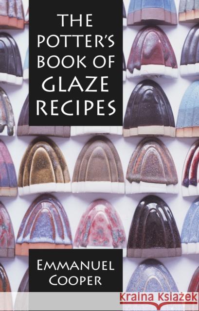 The Potter's Book of Glaze Recipes Emmanuel Cooper 9781912217816