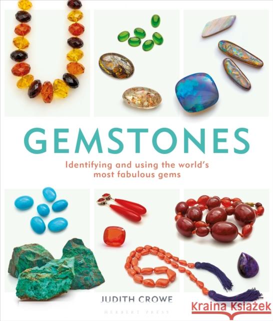 Gemstones: Identifying and Using the World's Most Fabulous Gems Ms Judith Crowe 9781912217854 Bloomsbury Publishing PLC