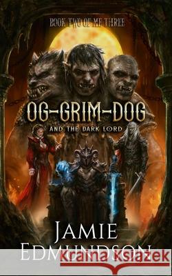 Og-Grim-Dog and The Dark Lord Jamie Edmundson 9781912221073 Rarn Publishing