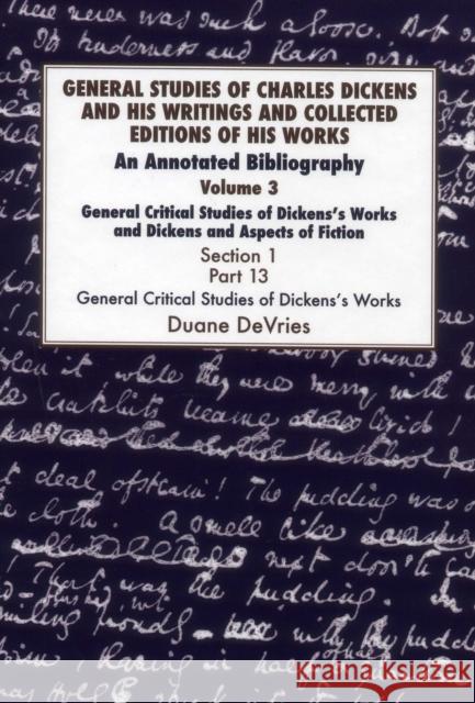 General Studies of Charles Dickens and His Writings and Collected Editions of His Works: An Annotated Bibliography Duane DeVries 9781912224159 Edward Everett Root