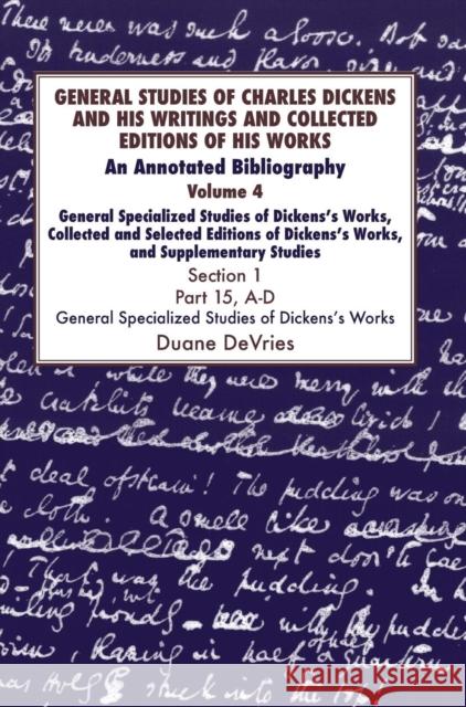General Studies of Charles Dickens and His Writings and Collected Editions of His Works: An Annotated Bibliography: Vol.4 Part 1 DeVries, Duane 9781912224166 Edward Everett Root