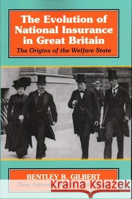 The Evolution of National Insurance in Great Britain: The Origins of the Welfare State Gilbert, Bentley 9781912224395 Edward Everett Root