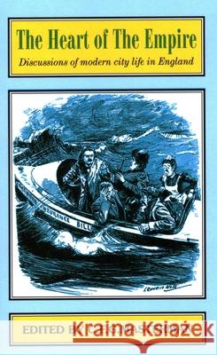 The Heart of the Empire: Discussions of Problems of Modern City Life in England Bentley B. Gilbert 9781912224401 Edward Everett Root