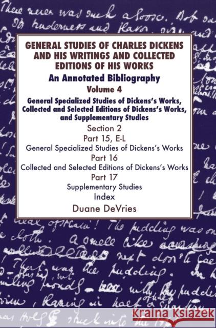 General Studies of Charles Dickens and His Writings and Collected Editions of His Works V4 Part 1: An Annotated Bibliography: Vol 4. Part 2 DeVries, Duane 9781912224432 Edward Everett Root