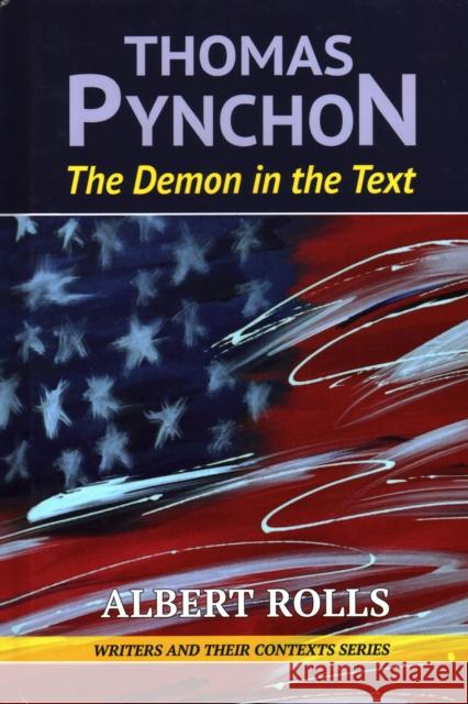 Thomas Pynchon: The Demon in the Text Rolls, Albert 9781912224548