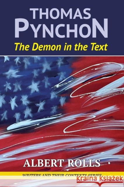 Thomas Pynchon: Demon in the Text Albert Rolls 9781912224555