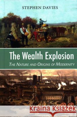 Wealth Explosion: The Nature and Origins of Modernity Davies, Stephen 9781912224586 Edward Everett Root