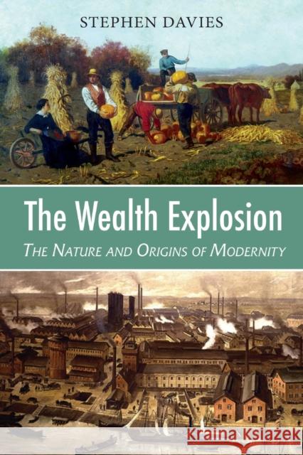 The Wealth Explosion: The Nature and Origins of Modernity Dr Stephen Davies 9781912224593 Edward Everett Root