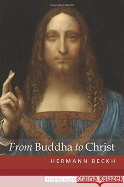 From Buddha to Christ Hermann Beckh 9781912230259