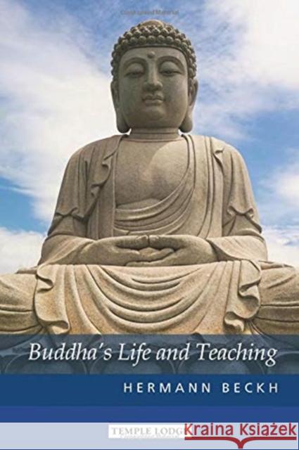 Buddha's Life and Teaching Hermann Beckh, Katrin Binder 9781912230266